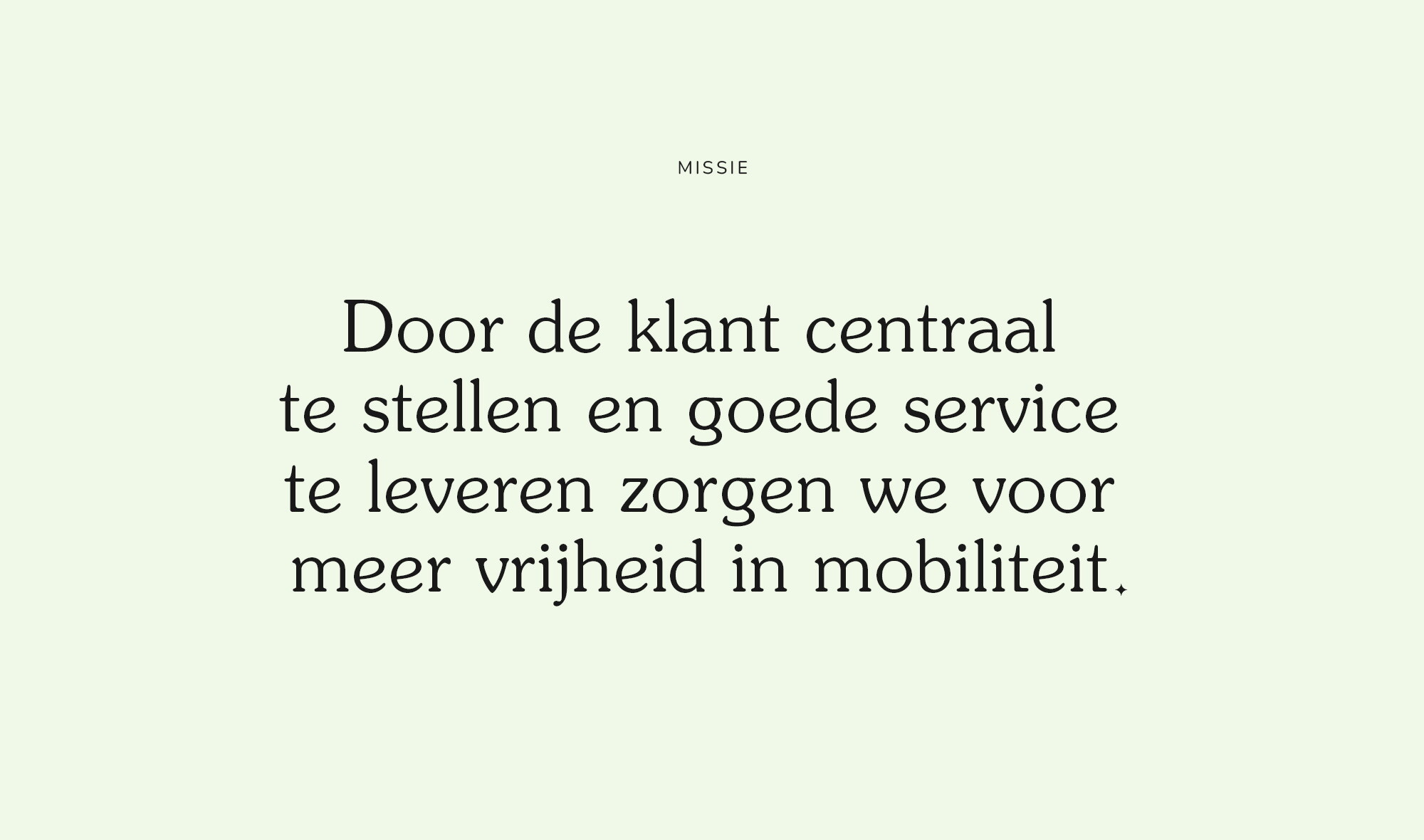 Door de klant centraal te stellen en goede service te leveren zorgen we voor meer vrijheid in mobiliteit.